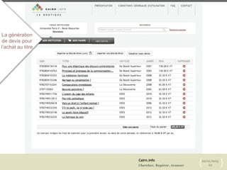 Cairn.info
Chercher, Repérer, Avancer
22/01/2013
23{ }
La génération
de devis pour
l’achat au titre
 
