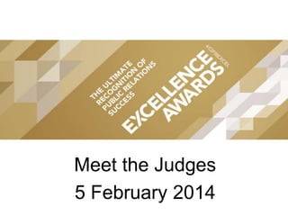 Meet the Judges
5 February 2014

 