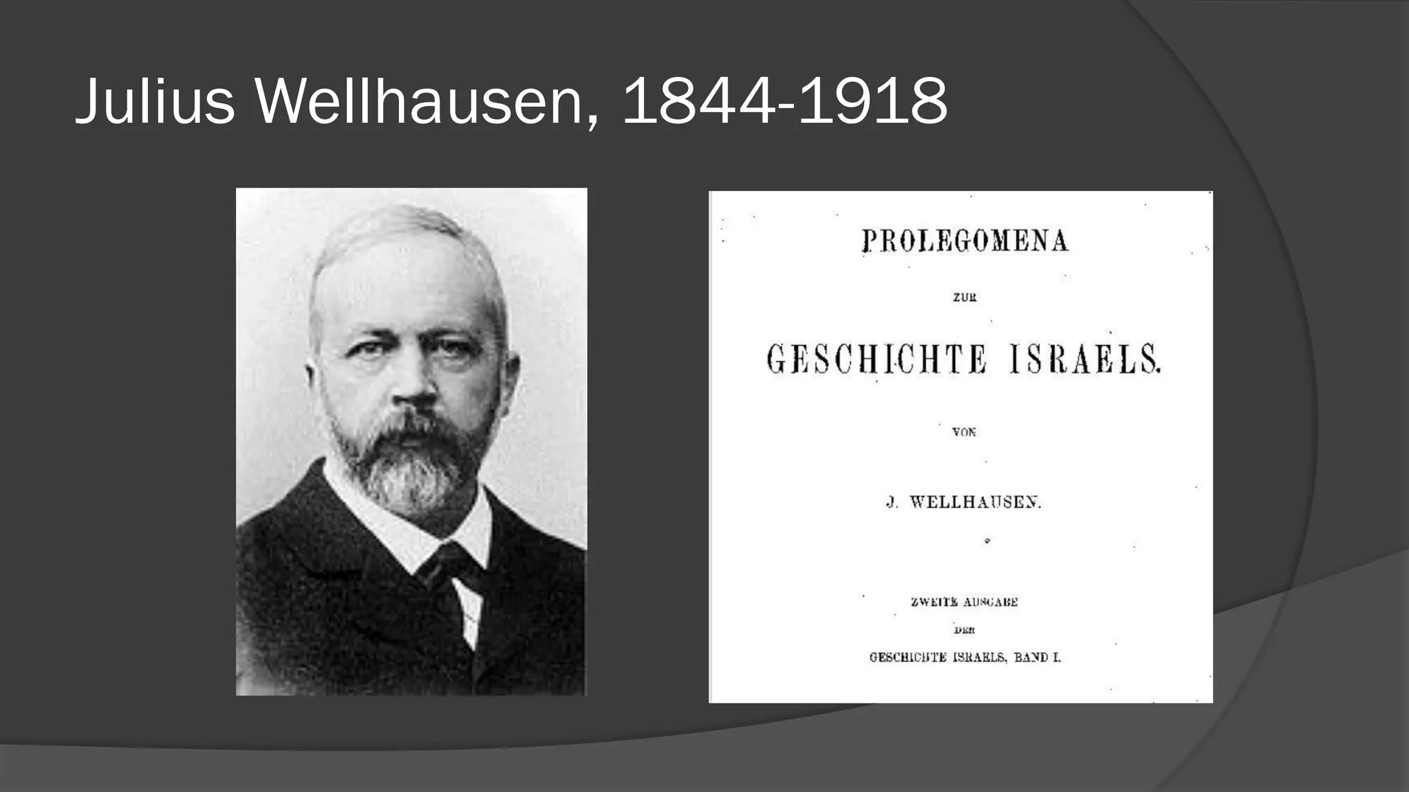 Julius Wellhausen, 1844-1918
 