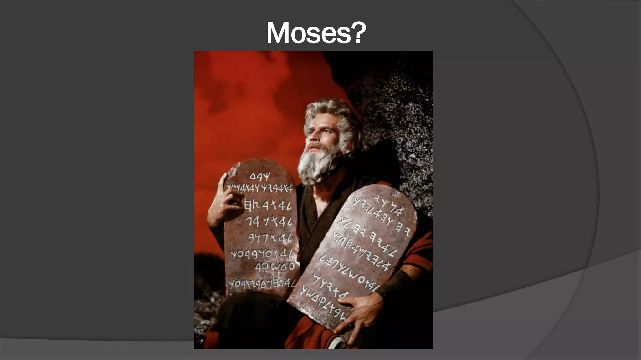 Moses?
 