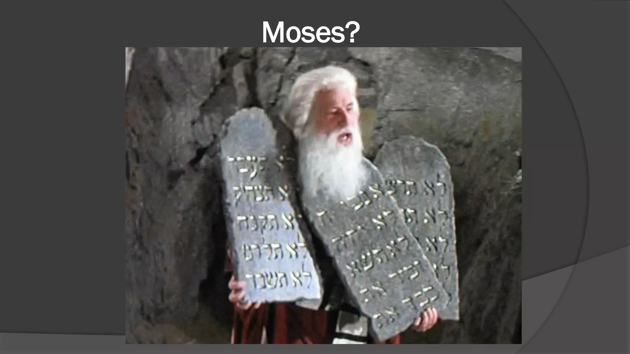 Moses?
 