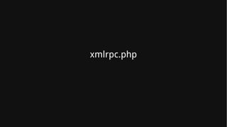 xmlrpc.php
 