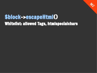 $block->escapeHtml()
Whitelist: allowed Tags, htmlspecialchars
M
2
 