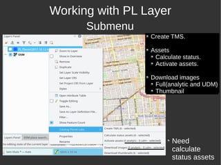 Working with PL Layer
Submenu
Create TMS.
Assets
Calculate status.
Activate assets.
Download images
Full(analytic and UDM)
Thumbnail
Need
calculate
status assets
 