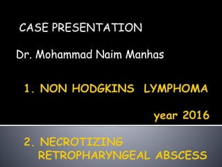 CASE PRESENTATION
Dr. Mohammad Naim Manhas
 
