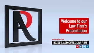 Welcome to our
Law Firm's
Presentation
ROZOU & ASSOCIATES LAW FIRM
nomikosodigos.info
 