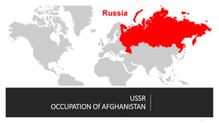 USSR
OCCUPATION Of AFGHANISTAN
 
