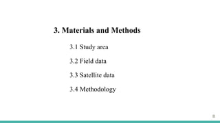 8
3. Materials and Methods
3.1 Study area
3.2 Field data
3.3 Satellite data
3.4 Methodology
 