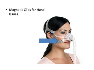• Magnetic Clips for Hand 
Issues 
 