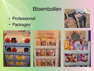 Bloembollen
• Professional
• Packages
 