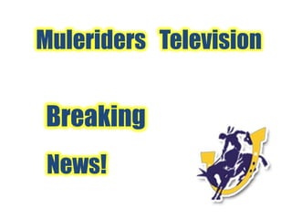 Muleriders Television


Breaking
News!
 