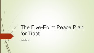 The Five-Point Peace Plan
for Tibet
Nadia Cavner
 