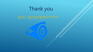 ANY QUESTION???????
Thank you
 