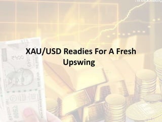 XAU/USD Readies For A Fresh
Upswing
 