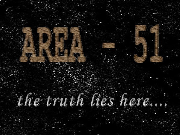 AREA - 51 the truth lies here.... 