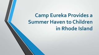 Camp Eureka Provides a
Summer Haven to Children
in Rhode Island

 