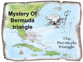 Mystery Of
Bermuda
triangle
 