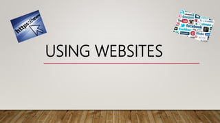 USING WEBSITES
 