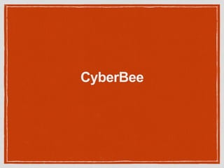 CyberBee 
 