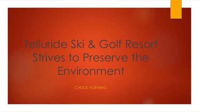 telluride ski golf resort strives to preserve the environment chuck horning