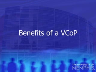 Benefits of a VCoP 