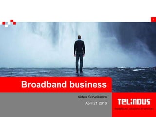 Broadband business Video Surveillance 