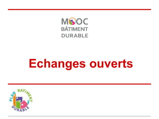 Echanges ouverts
 
