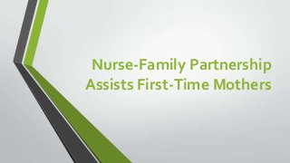 Nurse-Family Partnership
Assists First-Time Mothers

 