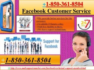 @ http://www.mailsupportnumber.com/facebook-technical-support-number.html
+1-850-361-8504
Facebook Customer Service
 
