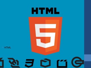 • HTML
 