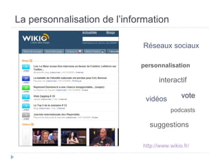 La personnalisation de l’information podcasts vidéos personnalisation interactif Réseaux sociaux suggestions vote http://w...