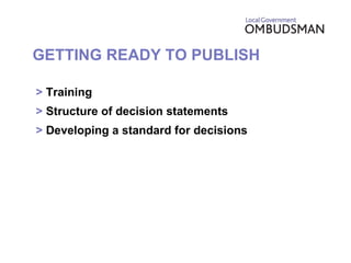 GETTING READY TO PUBLISH >  Training >  Structure of decision statements >  Developing a standard for decisions 