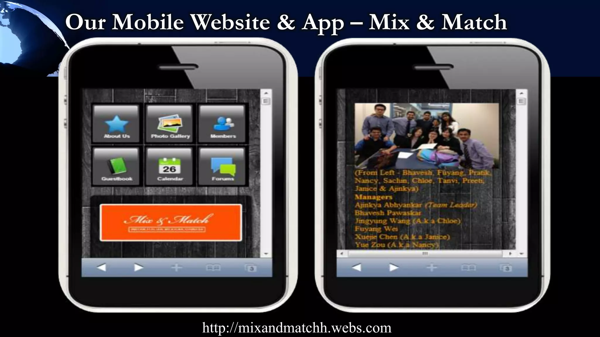 Our Mobile Website & App – Mix & Match




           http://mixandmatchh.webs.com
 