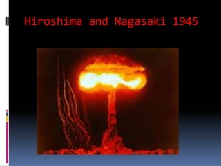 Hiroshima and Nagasaki 1945
 