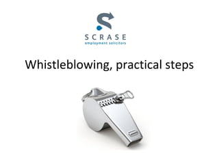 Whistleblowing, practical steps
 