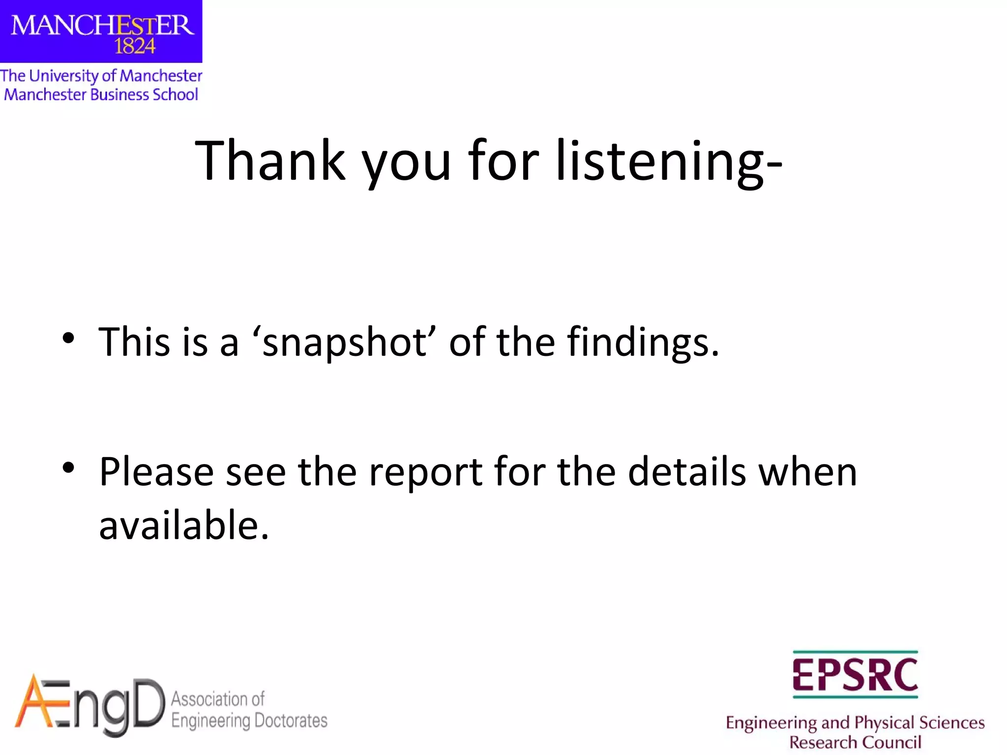 Thank you for listening• This is a ‘snapshot’ of the findings.
• Please see the report for the details when
available.

 