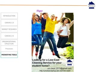 Flyer
INTRODUCTION

CANVAS 1.0
MARKET RESEARCH

CANVAS 2.0
ORGANIZATIONAL
STRUCTURE
Processes
PROMOTING TOOLS

 