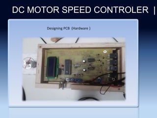 Section 2
DC MOTOR SPEED CONTROLER |
Designing PCB (Hardware )
 