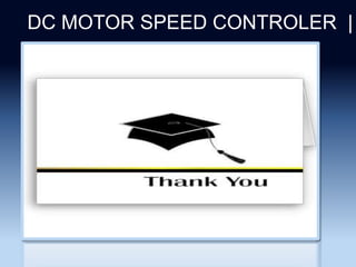 Section 2
DC MOTOR SPEED CONTROLER |
 