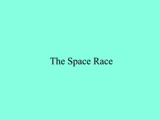 The Space Race
 
