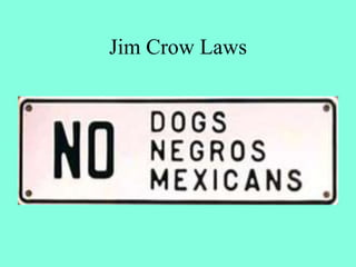 Jim Crow Laws
 