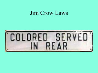 Jim Crow Laws
 