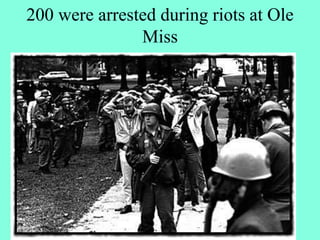 200 were arrested during riots at Ole
Miss
 