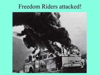 Freedom Riders attacked!
 