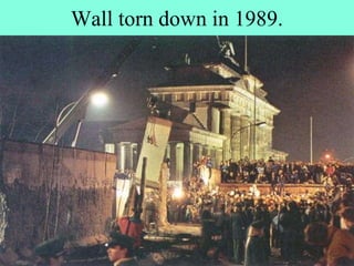 Wall torn down in 1989.
 
