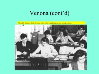 Venona (cont’d)
Meredith Gardner (far left); most of the other code breakers were young women.
 