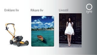 enklare liv   rikare liv   Livsstil
 