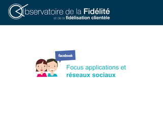 Focus applications et
réseaux sociaux
 