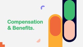 Compensation
& Benefits.
 