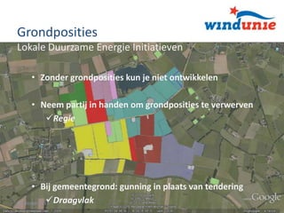 Grondposities
Lokale Duurzame Energie Initiatieven
• Zonder grondposities kun je niet ontwikkelen
• Neem partij in handen om grondposities te verwerven
Regie

• Bij gemeentegrond: gunning in plaats van tendering
Draagvlak
15 oktober 2013

3

 